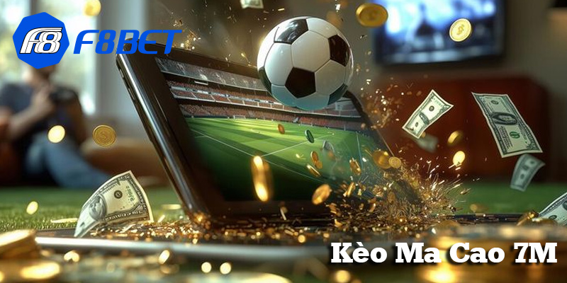 Kèo Ma Cao 7M