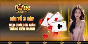 Bài Tố 3 Cây – Mẹo Chơi Đơn Giản, Thắng Tiền Nhanh