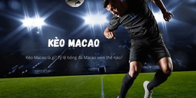 Giới thiệu kèo Ma Cao