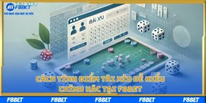 Cách Tính Điểm Tài Xỉu Dễ Hiểu, Chính Xác Tại F8BET