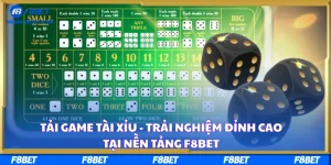 Tải Game Tài Xỉu - Trải Nghiệm Đỉnh Cao Tại nền tảng F8BET