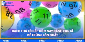 Bạch Thủ Lô Kép Hôm Nay Đánh Con Gì Dễ Trúng Lớn Nhất