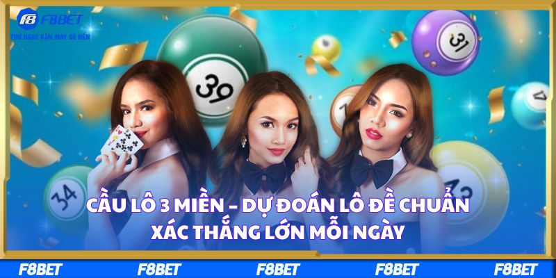 Cầu Lô 3 Miền – Dự Đoán Lô Đề Chuẩn Xác Thắng Lớn Mỗi Ngày